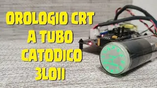 Orologio a tubo catodico CRT 3LO1I setup e collegamenti. VIDEO N.104