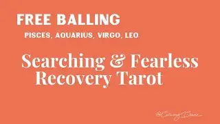 &ldquo;Free Balling&rdquo;- Pisces, Aquarius, Taurus, Virgo Searching & Fearless Tarot || #tarot #energy