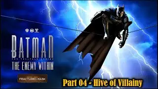 Telltale Batman: The Enemy Within | Ep. 03 - Fractured Mask | Pt. 04 - Hive of Villainy