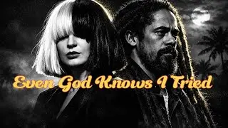  Sia x Damian Marley | Even God Knows I Tried  (Cinematic Reggae-Pop Soul)