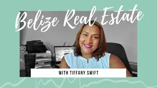 Belize Real Estate Agent - I Am Here To Help!