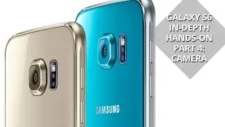 Samsung Galaxy S6 in-depth hands-on part 4: camera