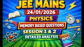 🎥 📌 📘 JEE MAINS 24/01/2026 | Physics | Session 1 & 2 | Memory Based Questions | Detailed Analysis ⚡📘