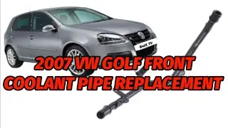 2007 VW GOLF COOLANT PIPE REPLACEMENT