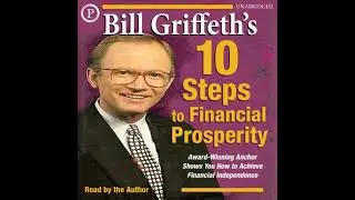 Bill Griffeth's 10 Steps to Financial Prosperity - Bill Griffeth