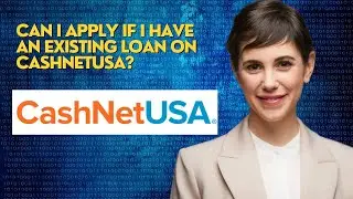 Can I apply if I have an existing loan on CashnetUSA?