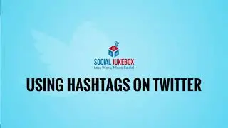 Using Hashtags on Twitter