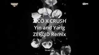 [SMTM12] ♬PRODUCER CYPHER I TEAM ZICO X Crush 'Yin and Yang' Remix by ZER0ID