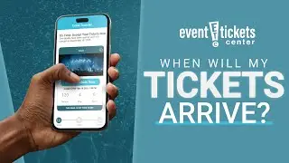 When Will My Tickets Arrive? Event Tickets Center