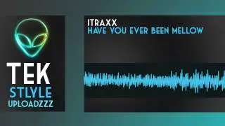 iTraxx - Have You Ever Been Mellow