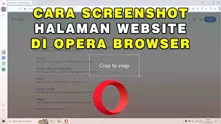 Cara Screenshot Halaman Website di Opera Browser Laptop