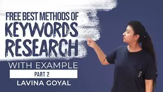 Free Best Keyword Research Methods | Blog | Website Ranking | SEO | Example | Part 2 | Lavina Goyal