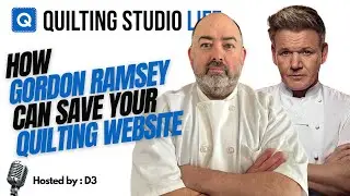 DAILY D3  - Mastering Your Quilting Website with Lessons from Gordon Ramsay