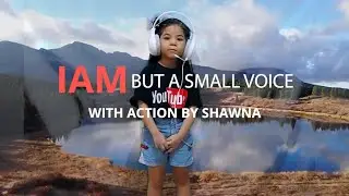 I am But A Small Voice | With Action Cover - Shawpingtube