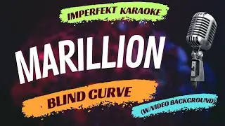 Marillion karaoke - Blind Curve (w/video background)