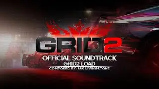 🏁 GRID2 Load | GRID 2 Official Soundtrack | 🖼 Animated video