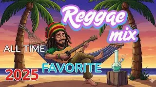 🔥 Reggae Mix 2025 🌴 Best Chill Vibes &ndash; Relax & Enjoy Sunset