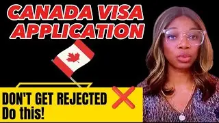 CANADA VISA APPLICATION. Do this to avoid Visa Rejection!