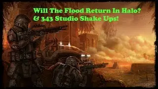 Will The Flood Return To Halo? & 343 Studio Shake Ups!