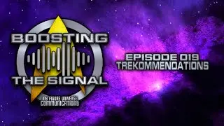 Boosting The Signal Episode 019: Trekommendations