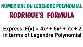 Rodrigues formula for Legendre Polynomial Express F(x)= 4x³+6x²+7x+2 in terms of legendre polynomial