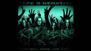 Type O Negative - Who Will Save The Sane? (Pitch Lowered)
