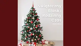 Świąteczny Blask i Rodzinny Czas