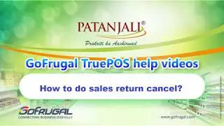 GoFrugal Patanjali - How to do Sales Return Cancel?