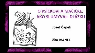 O PS&Iacute;ČKOVI A MAČIČKE, AKO SI UM&Yacute;VALI DL&Aacute;ŽKU - Josef Čapek (audio rozpr&aacute;vka, poh&aacute;dka)