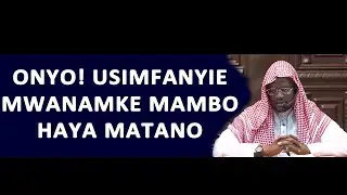 ONYO! EPUKA KUMFANYIA MWAMAMKE HAYA MAMBO MATANO UKITHUBUTU KUFANYA  UTAKUJA KUJUTA