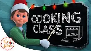 Cooking Class | Official Scout Elf School Video | The Elf on the Shelf Santaverse