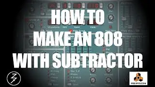 HOW TO MAKE AN 808 WITH THE SUBTRACTOR SYNTHESIZER IN REASON