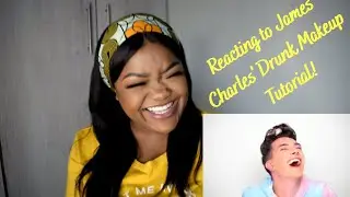 REACTION VIDEO: JAMES CHARLES - DRUNK MAKEUP TUTORIAL || QUARANTINE AND CHILL || SOUTH AFRICAN