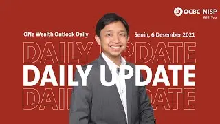 ONe Wealth Outlook:Daily Market Update - 6 Des 2021 - Sentimen Global Fluktuatif, Strategi Hari Ini?
