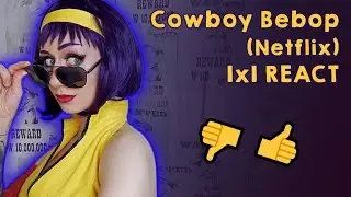 Cowboy Bebop (Netflix) 1x1 REACT/ Nowy Bebop okiem starej fanki -yay👍 or nay👎?