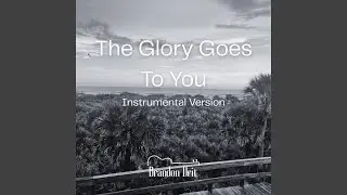 The Glory Goes To You (Instrumental Version)