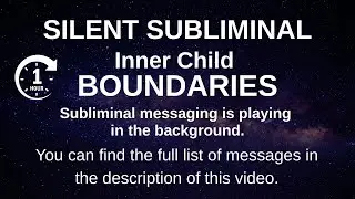 SILENT SUBLIMINAL: Inner Child Boundaries | Stop People-Pleasing | Raise Self-Worth - No Background