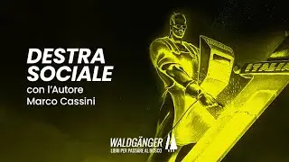 Destra sociale - Intervista con Marco Cassini - | Waldg&auml;nger S3 E16