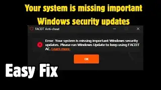 Faceit: Your system is missing important Windows security updates Fix
