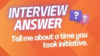Tell Me About a Time You Took Initiative | Behavioral Interview Example using the (I)START Framework