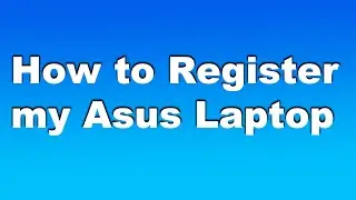 How to Register my Asus Laptop