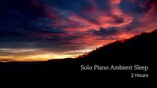 Silent Night Piano for Deep Sleep | Solo Ambient Piano (2 Hours)