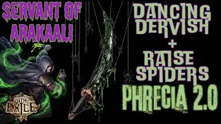 Dancing Dervish + Raise Spiders [Phrecia 2.0] Servant of Arakaali