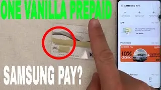✅  Can You Use One Vanilla Prepaid Debit Visa Card On Samsung Pay? 🔴