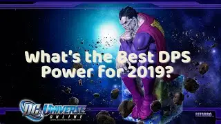 DC Universe Online | What's The Best DPS Power? (Episode 34 2019)