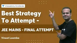 Best Strategy to attempt JEE Main 2021  | Vineet Loomba | Accelerate