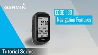 Tutorial - Edge 130: Navigation Features