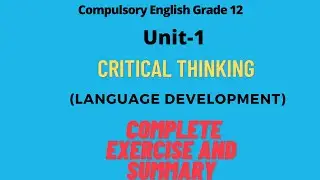 Complete Exercises And Summary of Critical Thinking | Compulsory English Grade 12 | Unit-1
