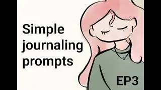 003 &bull; Simple journaling prompts to feel better
