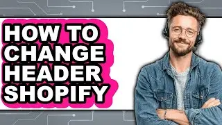 How to Change Header Shopify (only Way)